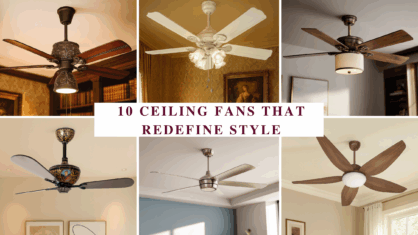 From Basic to Beautiful: 10 Ceiling Fans That Redefine Style